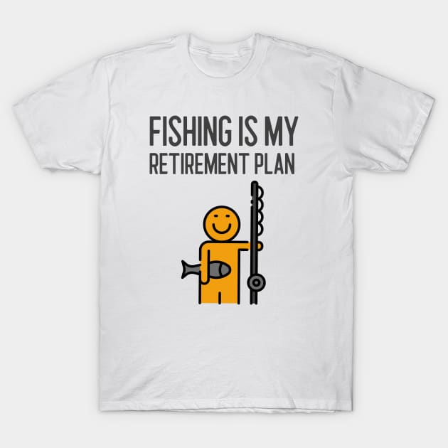 Fishing Is My Retirement Plan T-Shirt by Jitesh Kundra